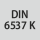 Standard: DIN 6537 K